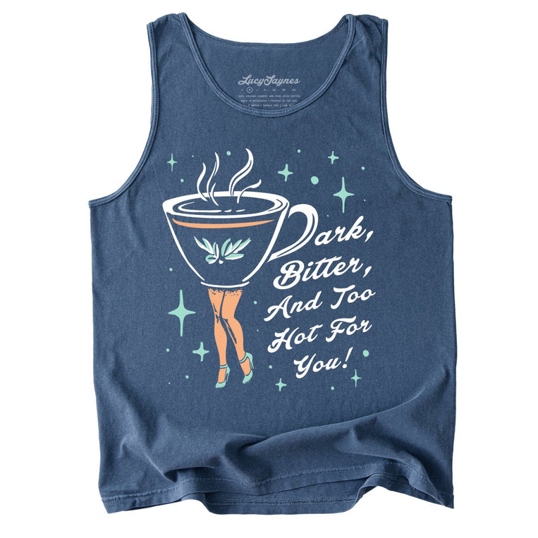 Dark Bitter And Too Hot For You Comfort Colors Graphic Tank Top - Denim