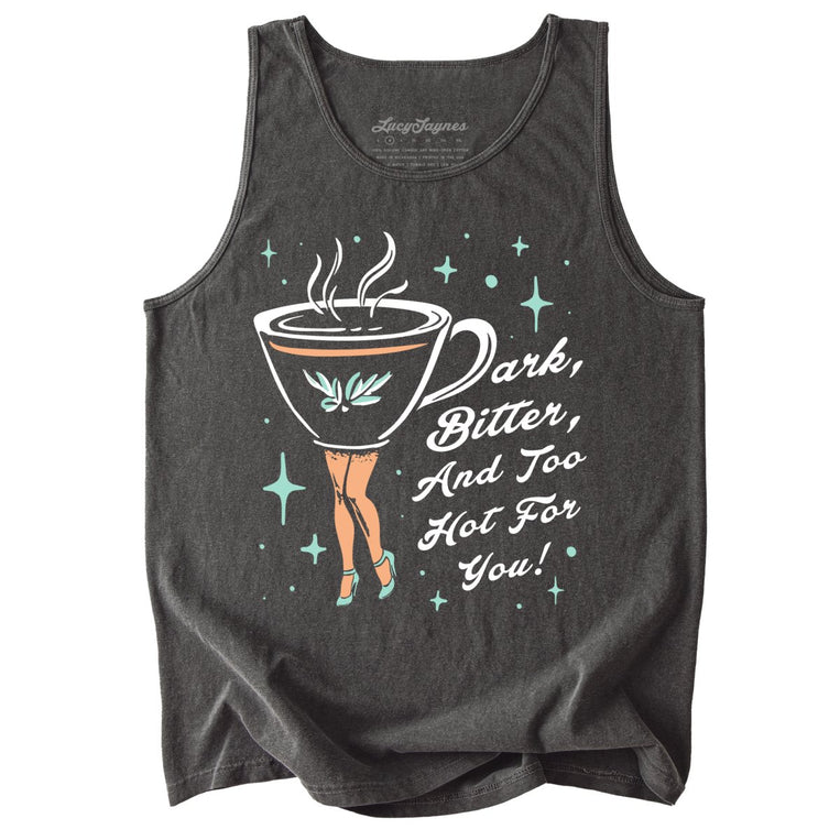Dark Bitter And Too Hot For You Comfort Colors Graphic Tank Top - Pepper