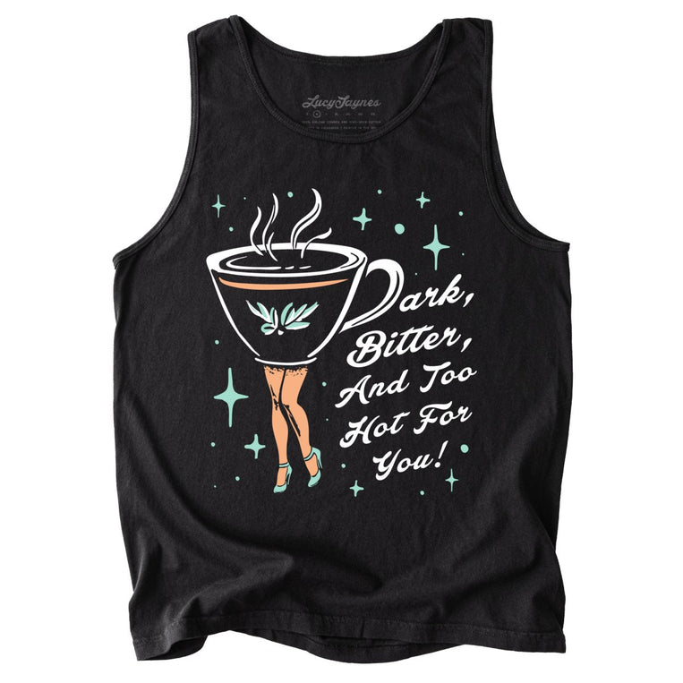 Dark Bitter And Too Hot For You Comfort Colors Graphic Tank Top