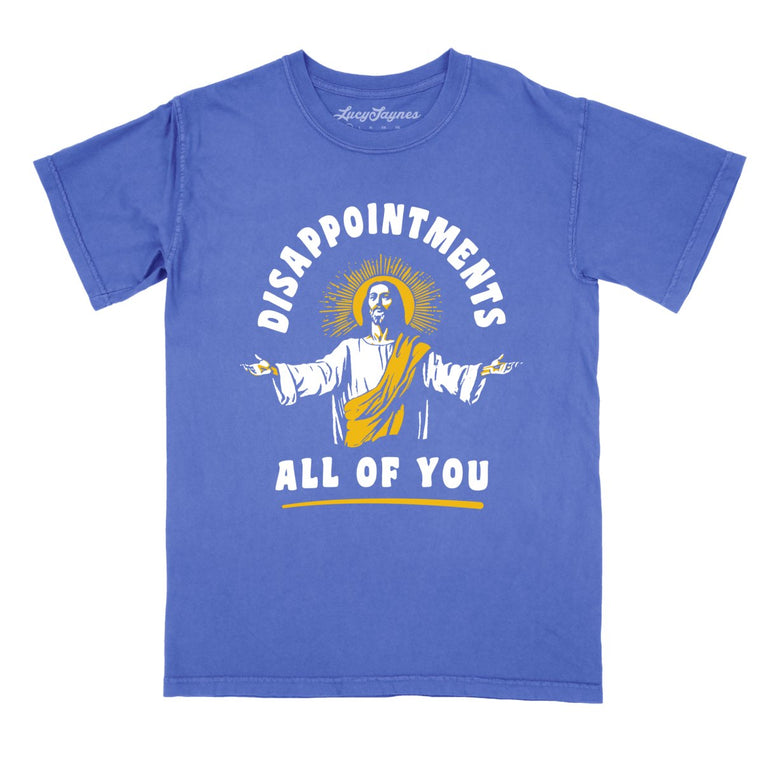 Disappointments All Of You Comfort Colors Graphic Tee - Flo Blue