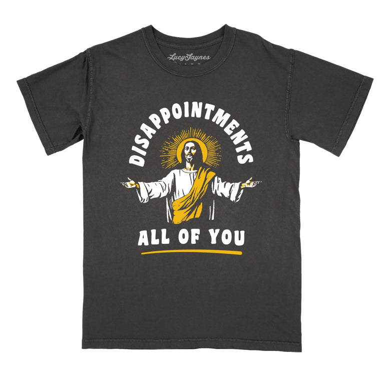 Disappointments All Of You Comfort Colors Graphic Tee
