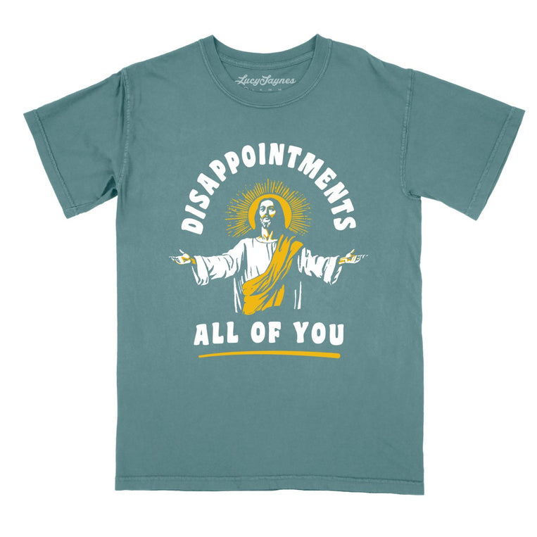 Disappointments All Of You Comfort Colors Graphic Tee - Blue Spruce