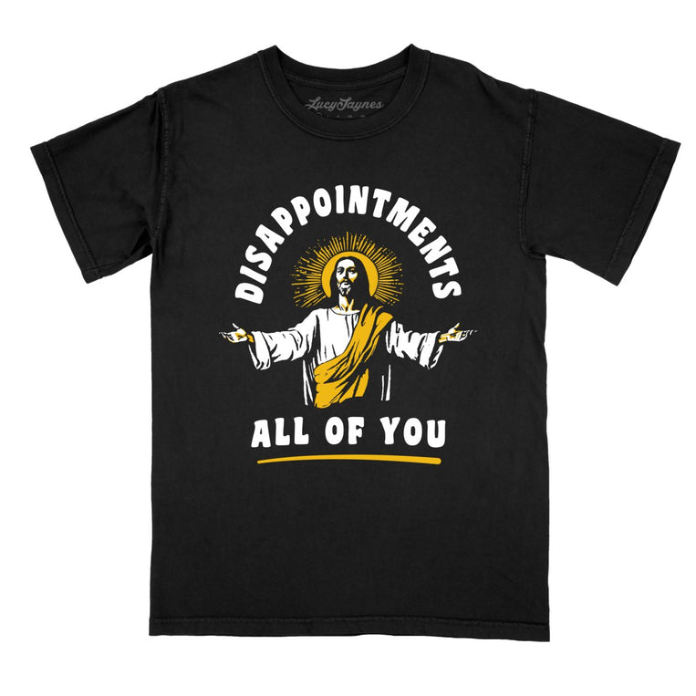 Disappointments All Of You Comfort Colors Graphic Tee - Black