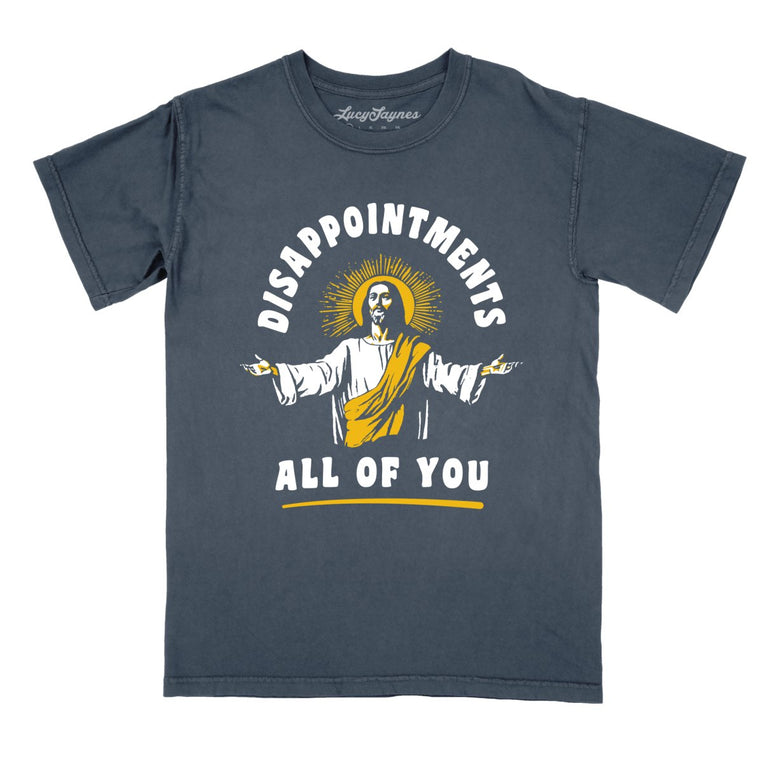 Disappointments All Of You Comfort Colors Graphic Tee - Denim