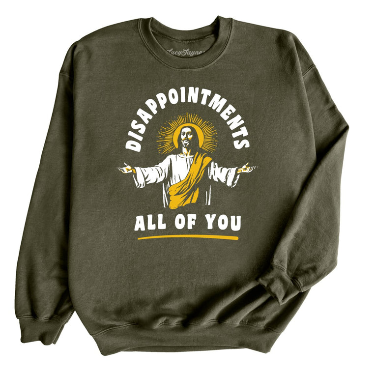 Disappointments All Of You Graphic Sweatshirt - Military Green