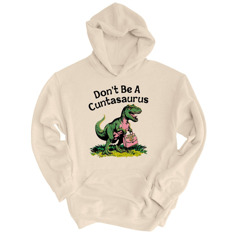 Don't Be A Cuntasaurus Graphic Hoodie - Sand