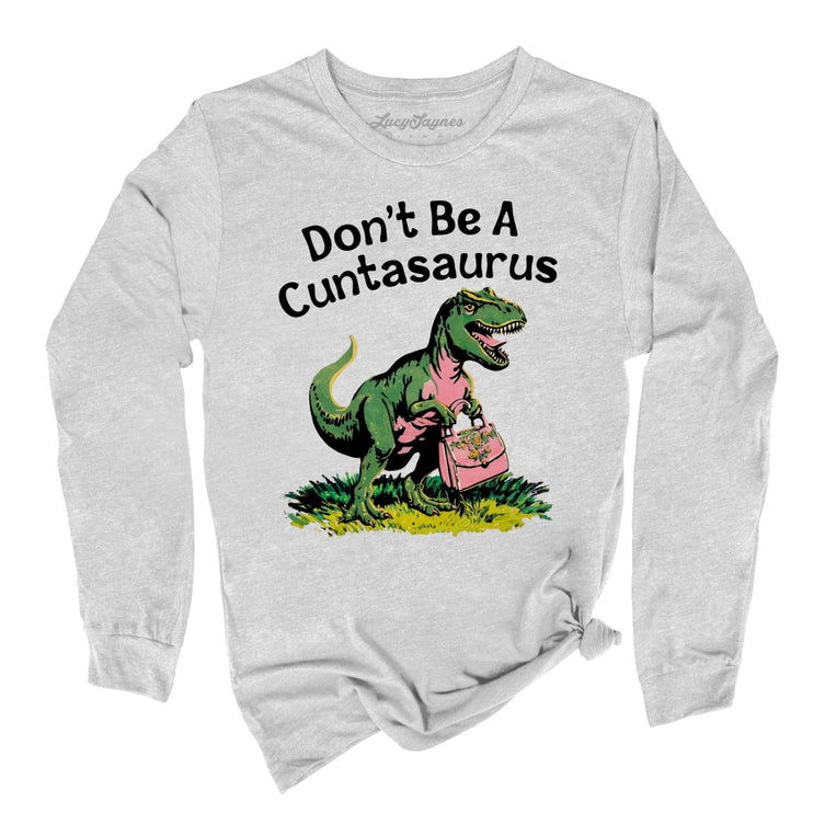 Don't Be A Cuntasaurus Graphic Long Sleeve Tee - Athletic Heather