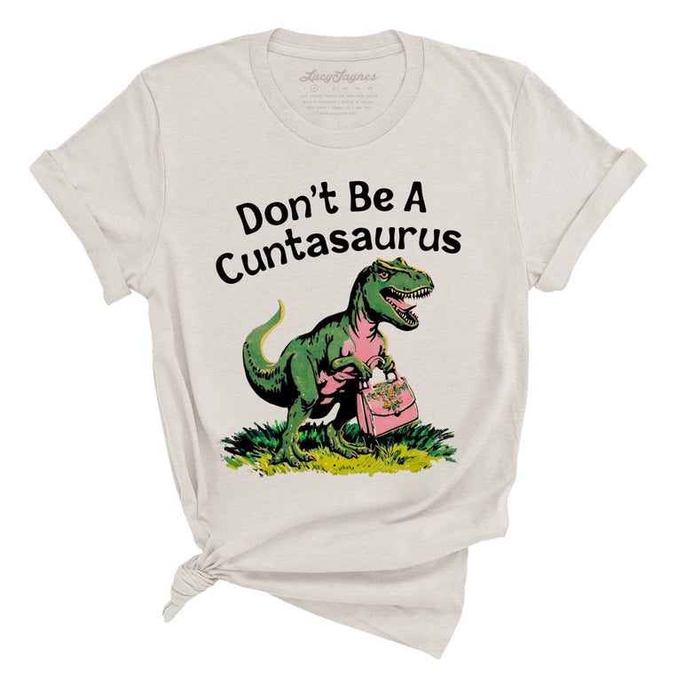 Don't Be A Cuntasaurus Graphic Tee - Heather Dust
