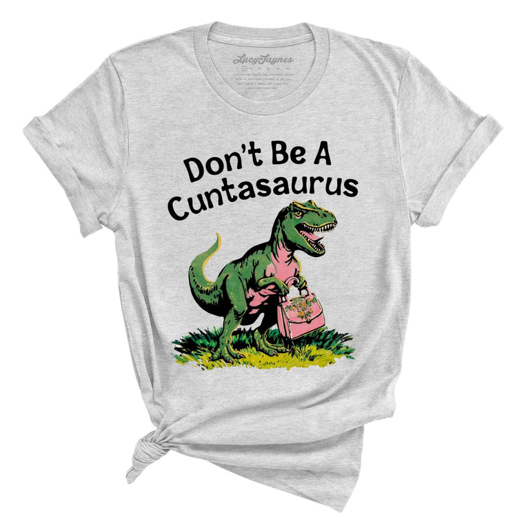 Don't Be A Cuntasaurus Graphic Tee - Athletic Heather