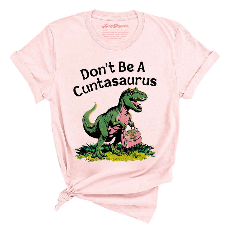 Don't Be A Cuntasaurus Graphic Tee - Soft Pink