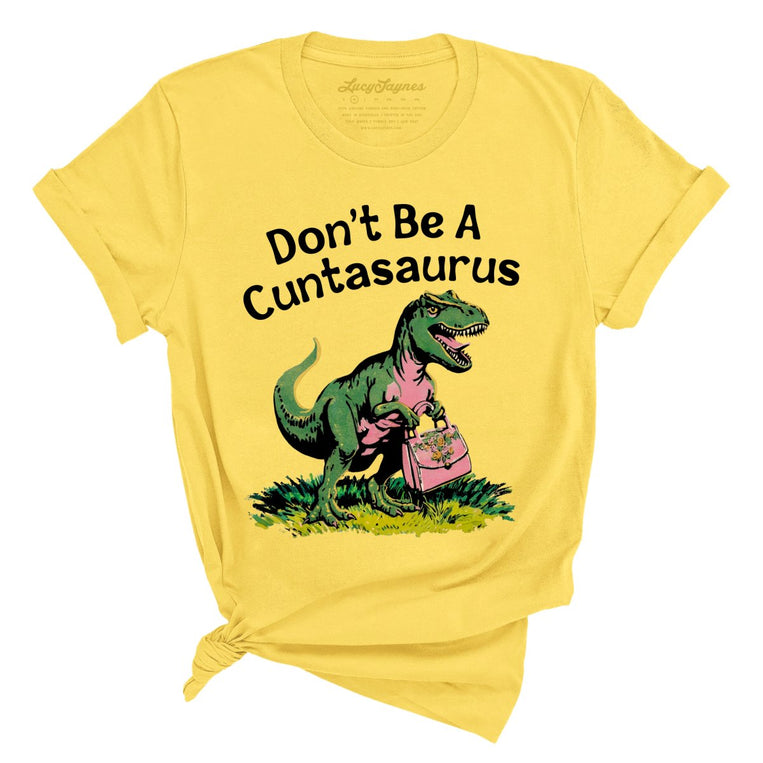 Don't Be A Cuntasaurus Graphic Tee - Yellow