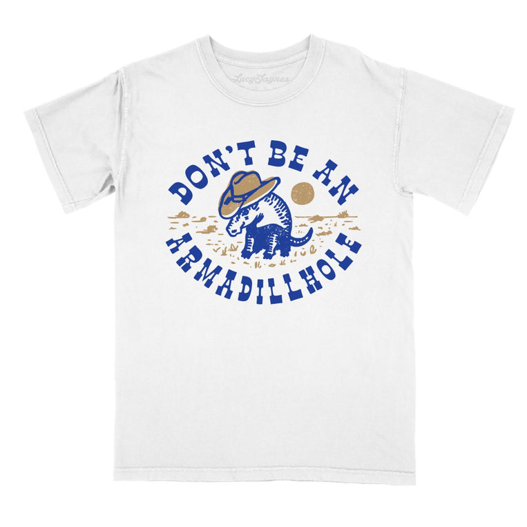 Don't Be An Armadillhole Comfort Colors Graphic Tee