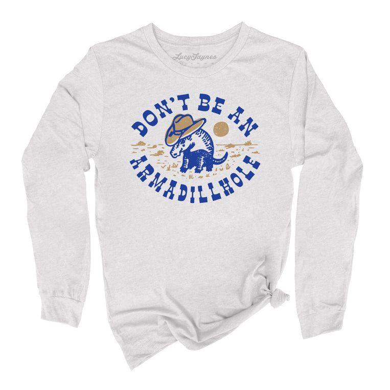 Don't Be An Armadillhole Graphic Long Sleeve Tee - Ash