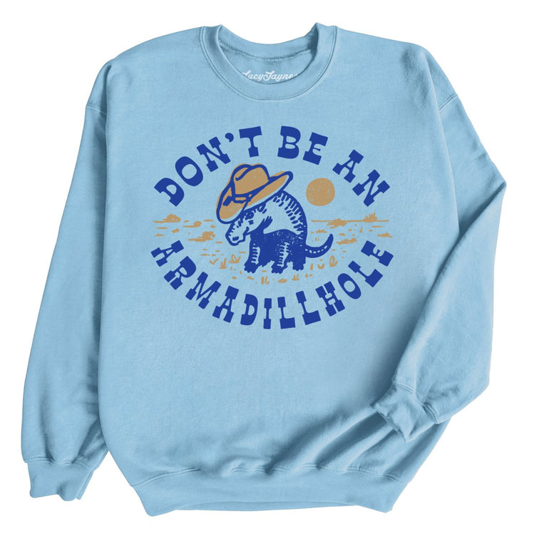 Don't Be An Armadillhole Graphic Sweatshirt - Light Blue