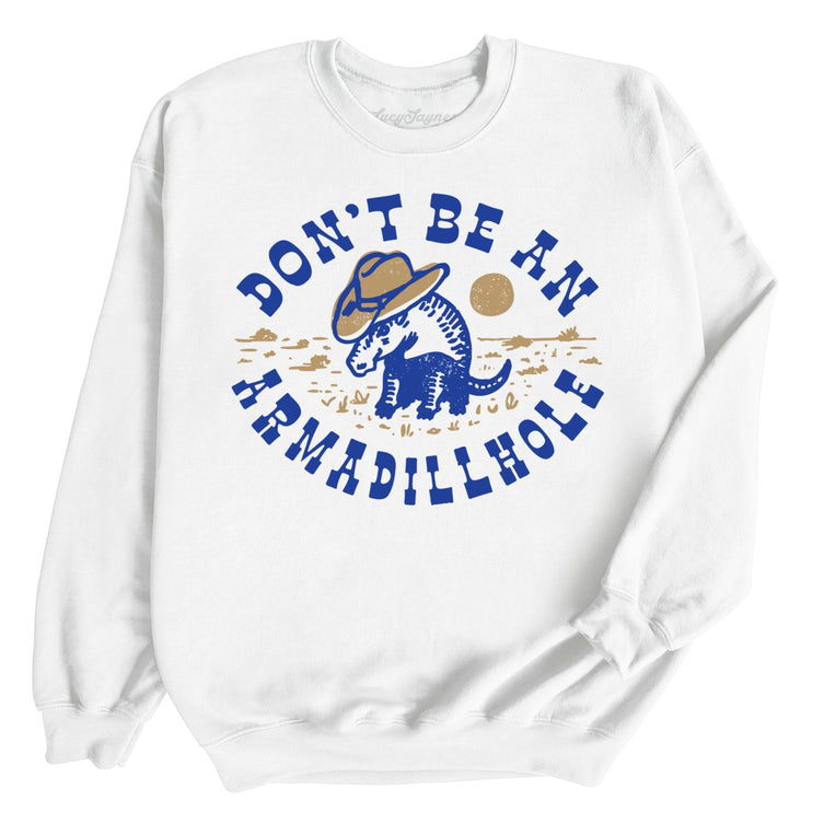 Don't Be An Armadillhole Graphic Sweatshirt