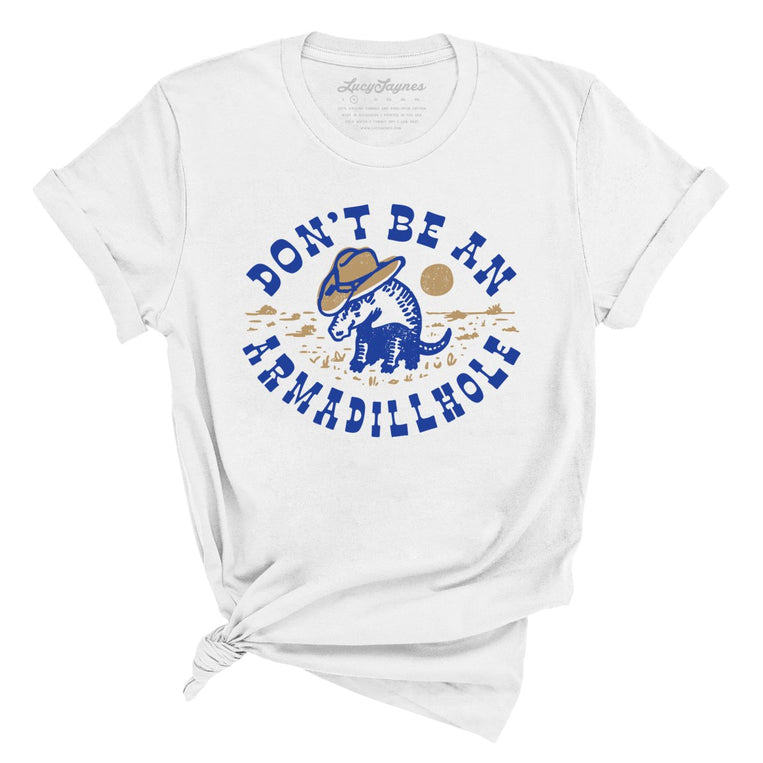 Don't Be An Armadillhole Graphic Tee