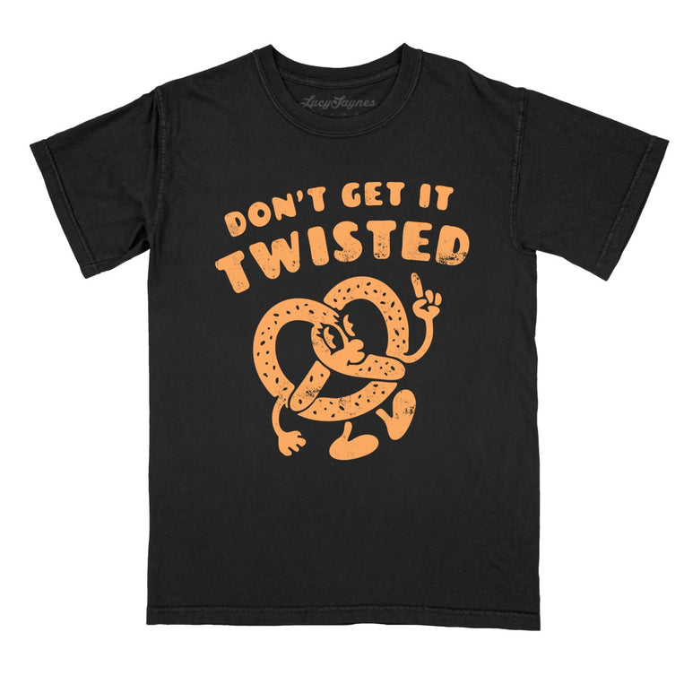 Don't Get It Twisted Comfort Colors Graphic Tee