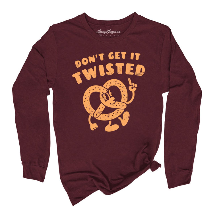 Don't Get It Twisted Graphic Long Sleeve Tee - Maroon