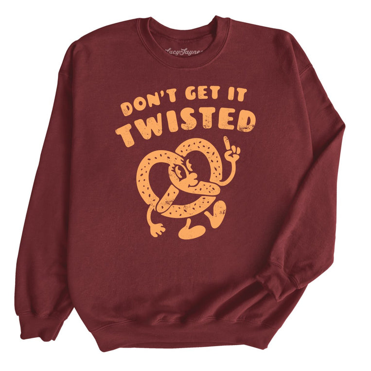 Don't Get It Twisted Graphic Sweatshirt - Maroon