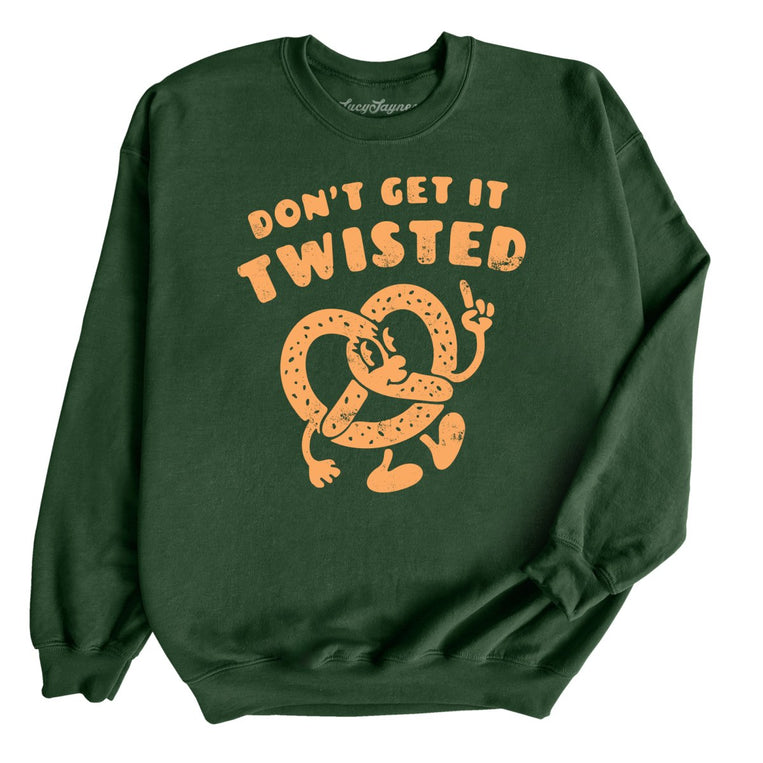 Don't Get It Twisted Graphic Sweatshirt - Forest Green