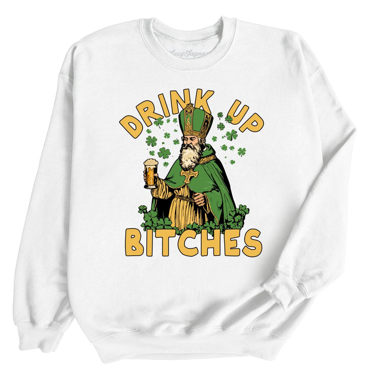 Drink Up Bitches Graphic Sweatshirt - White