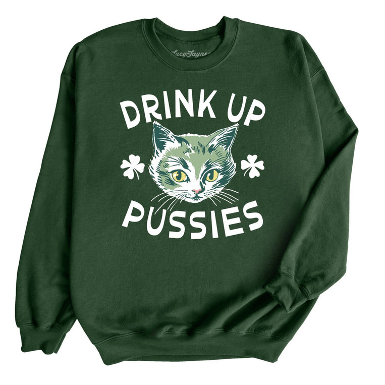 Drink Up Pussies Graphic Sweatshirt - Forest Green