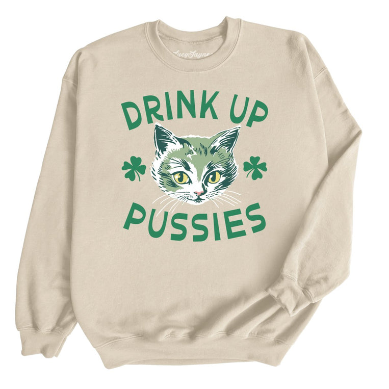 Drink Up Pussies Graphic Sweatshirt - Sand