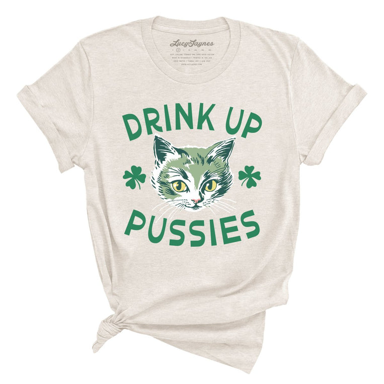 Drink Up Pussies Graphic Tee - Heather Dust