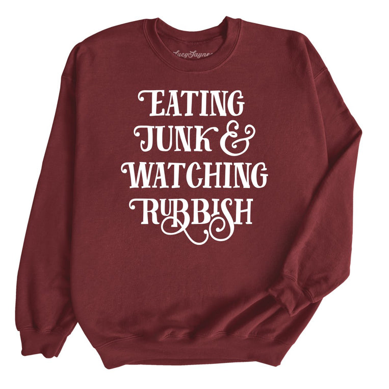 Eating Junk And Watching Rubbish Graphic Sweatshirt - Maroon