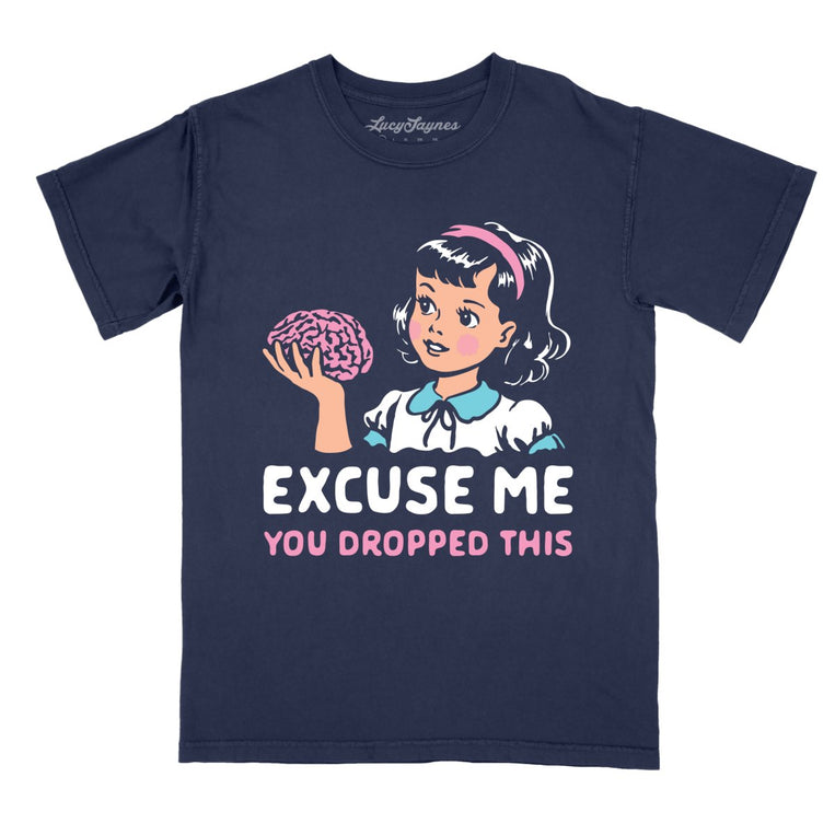 Excuse Me You Dropped This Comfort Colors Graphic Tee - True Navy