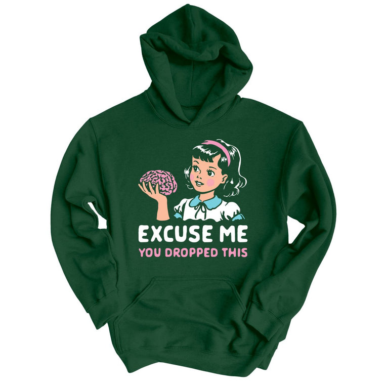 Excuse Me You Dropped This Graphic Hoodie - Forest Green
