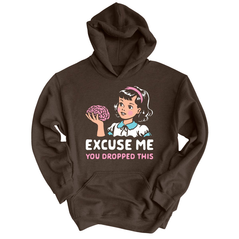 Excuse Me You Dropped This Graphic Hoodie - Dark Chocolate