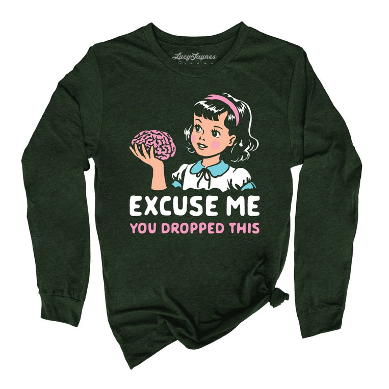 Excuse Me You Dropped This Graphic Long Sleeve Tee - Heather Forest