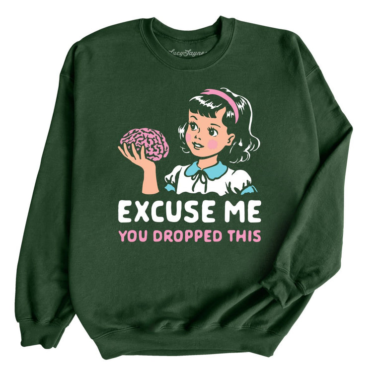 Excuse Me You Dropped This Graphic Sweatshirt - Forest Green