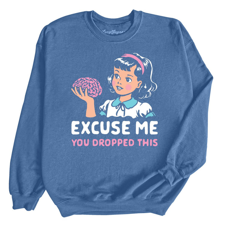 Excuse Me You Dropped This Graphic Sweatshirt - Indigo Blue