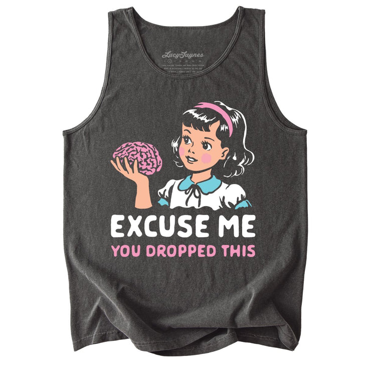 Excuse Me You Dropped This Comfort Colors Tank Top