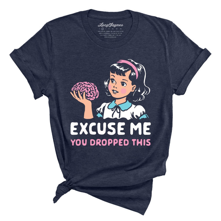 Excuse Me You Dropped This Graphic Tee - Heather Midnight Navy