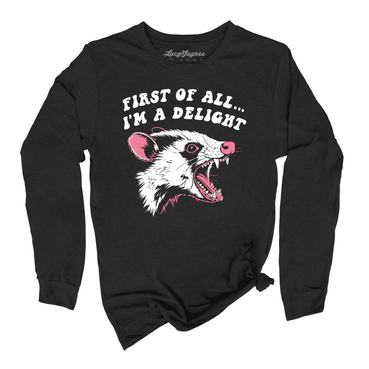 First Of All I'm A Delight Long Sleeve Tee