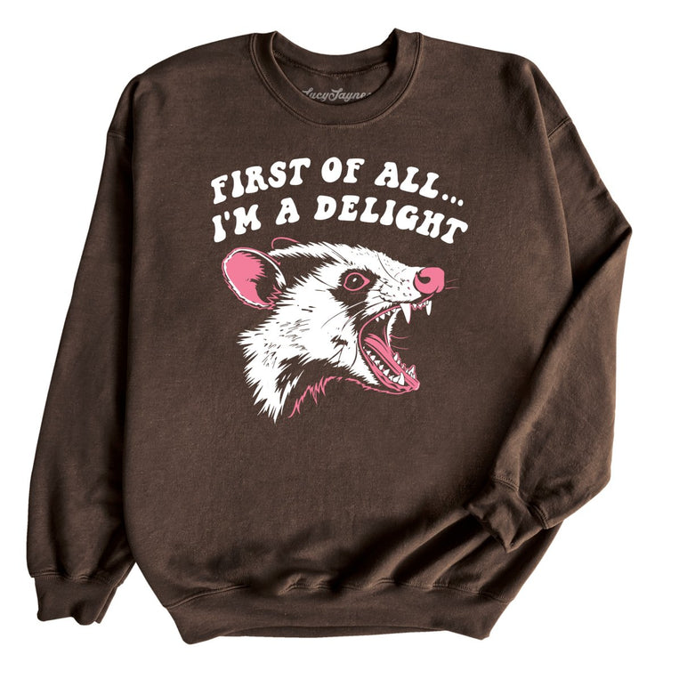 First Of All I'm A Delight Graphic Sweatshirt - Dark Chocolate