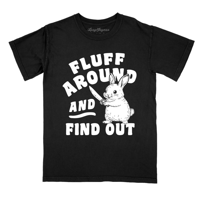 Fluff Around And Find Out Comfort Colors Graphic Tee - Black