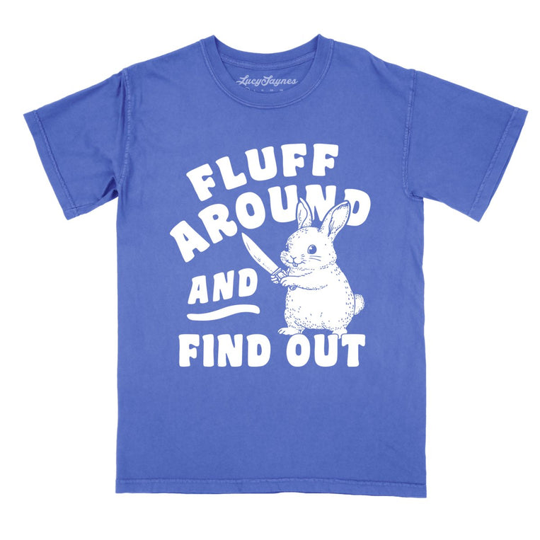 Fluff Around And Find Out Comfort Colors Graphic Tee