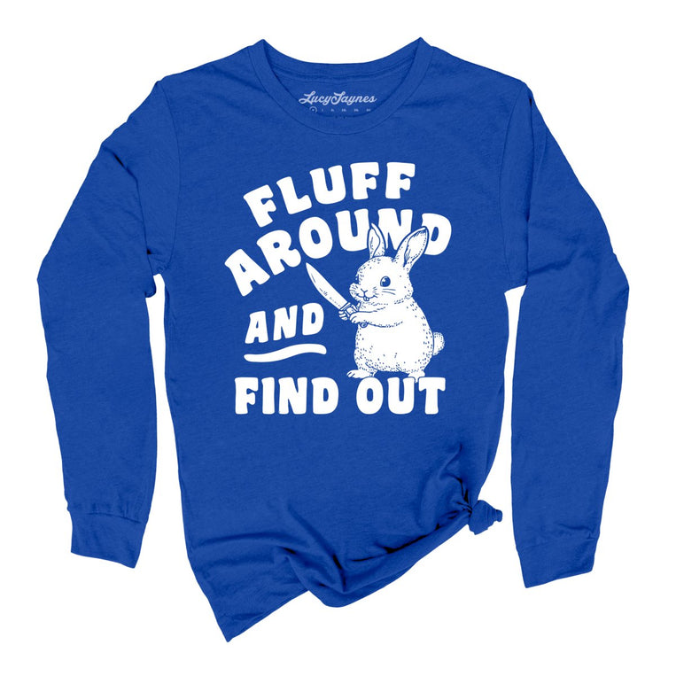 Fluff Around And Find Out Graphic Long Sleeve Tee - True Royal