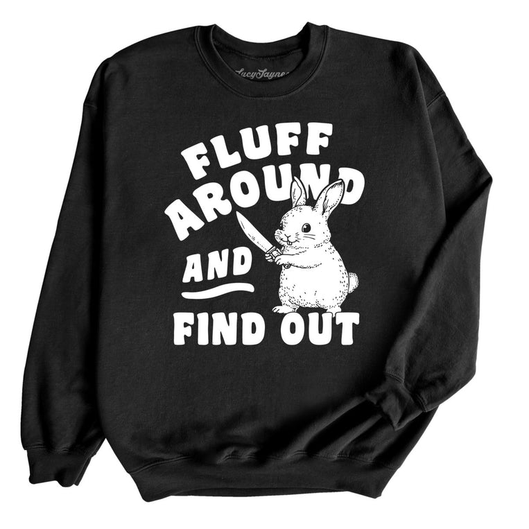 Fluff Around And Find Out Graphic Sweatshirt - Black