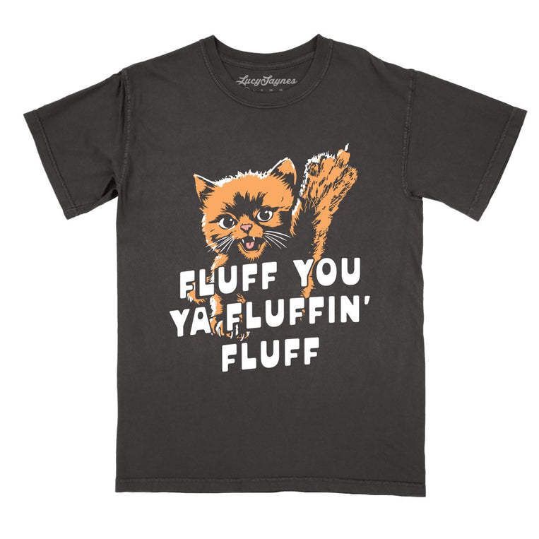 Fluff You Ya Fluffin' Fluff Comfort Colors Graphic Tee