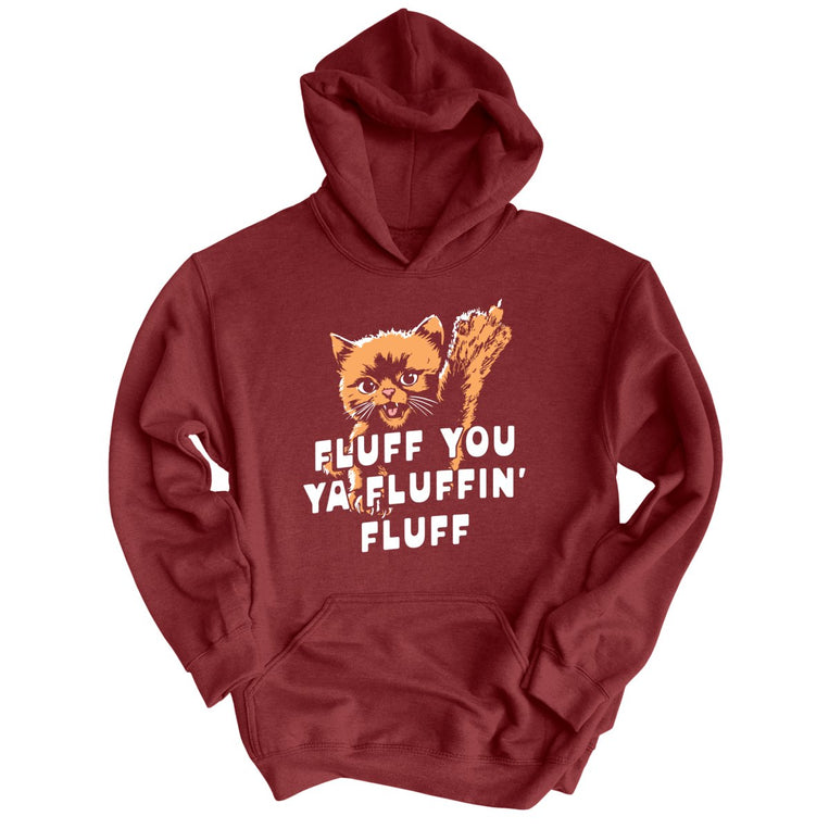 Fluff You Ya Fluffin' Fluff Graphic Hoodie - Maroon