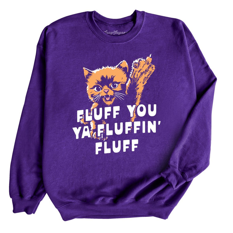 Fluff You Ya Fluffin' Fluff Graphic Sweatshirt - Purple
