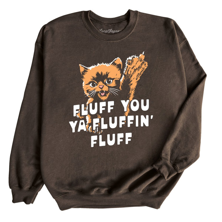Fluff You Ya Fluffin' Fluff Graphic Sweatshirt - Dark Chocolate