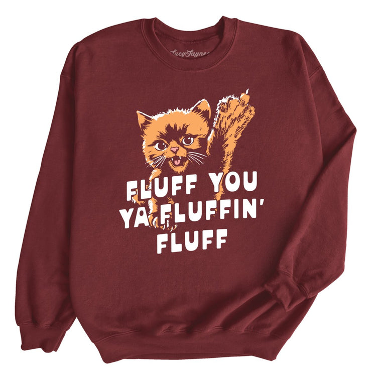 Fluff You Ya Fluffin' Fluff Graphic Sweatshirt - Maroon