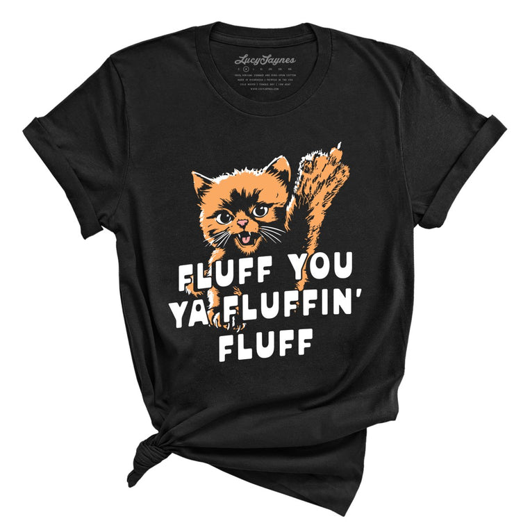Fluff You Ya Fluffin' Fluff Graphic Tee - Black