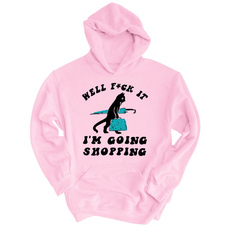 Fuck It I'm Going Shopping Graphic Hoodie - Light Pink